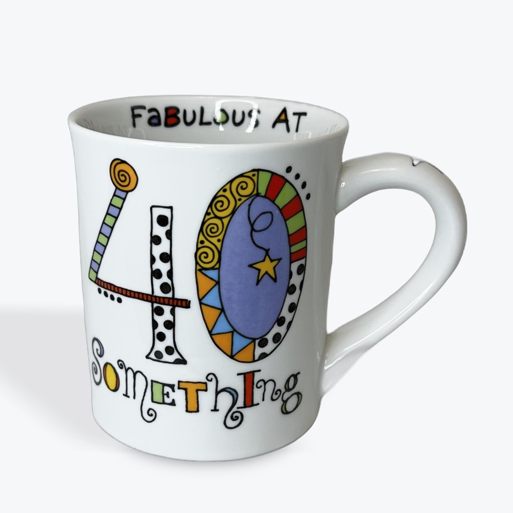 White Ceramic Fabulous at 40 Something Coffee Mug Tea Cup by Lorrie Veasey